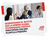 Desmontando el mito de que la nómina global es demasiado costosa para países con una plantilla pequeña